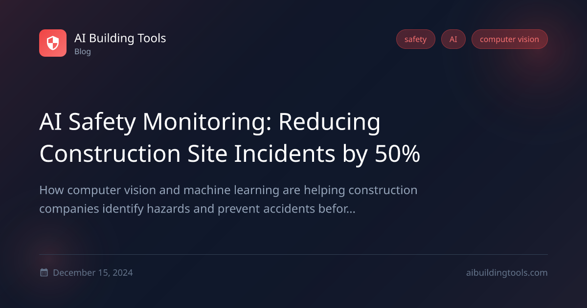 AI Safety Monitoring: Reducing Construction Site Incident... | AI ...