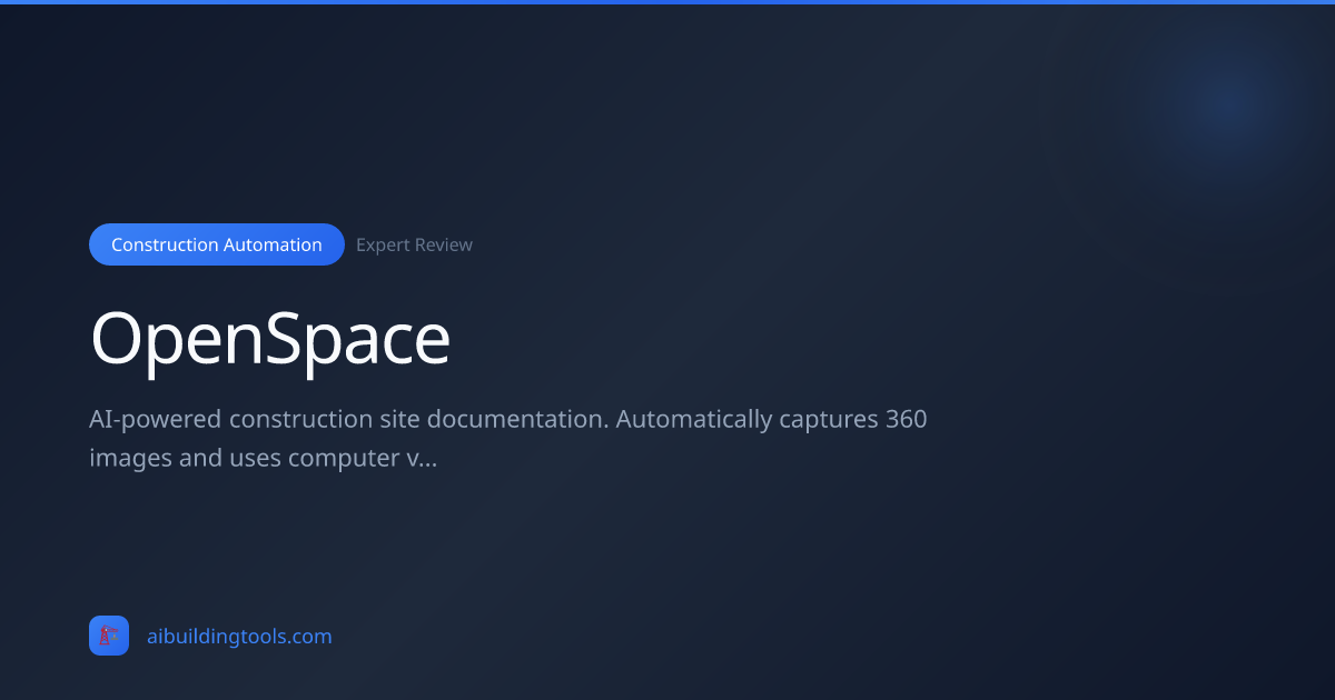 OpenSpace Review 2026: Construction Automation | AI Building Tools